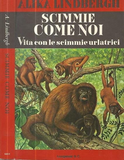 Scimmie come noi. Vita con le scimmie urlatrici - Alika Lindberghi - copertina