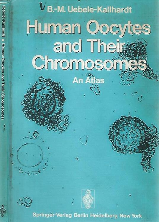 Human Oocytes and Their Chromosomes. An Atlas - copertina
