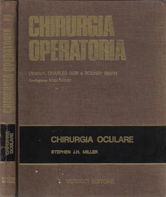 Chirurgia operatoria tecniche fondamentali intenzionali. Chirurgia oculare - Charles Rob - copertina
