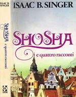 Shosha e quattro racconti. Tre incontri. La festa di capodanno. Il becchino. Errori