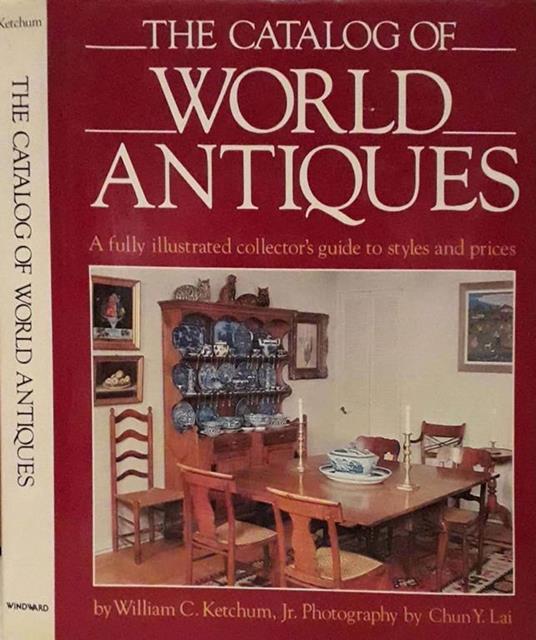 The Catalog of World Antiques. a fully illustrated collector's guide to styles and prices - copertina