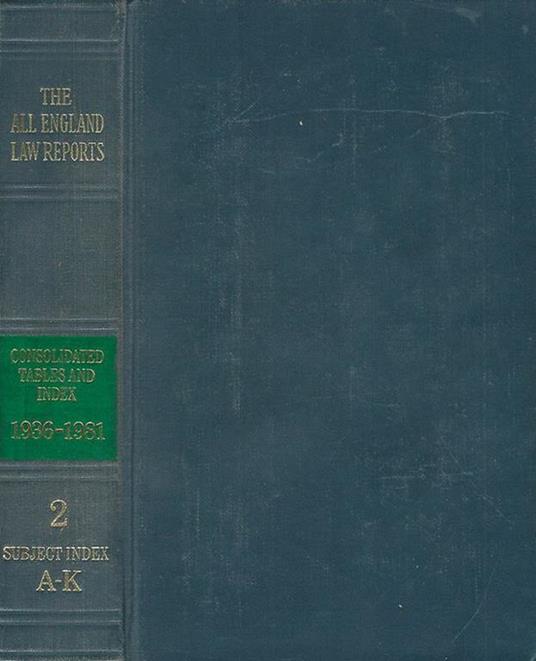 The all England Law Reports: Consolidadet Tables and Index 1936 - 1981 vol. 1 - copertina