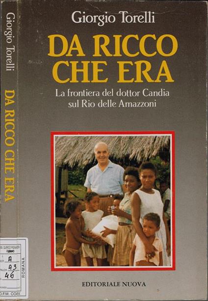Da ricco che era. La frontiera del dottor Candia sul Rio delle Amazzoni - Giorgio Torelli - copertina