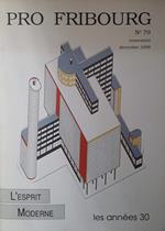 Pro Fribourg - N. 79 - Trimestriel - Décembre 1988. L'Esprit Moderne. Les années 30