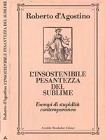 L' insostenibile pesantezza del sublime. Esempi di stupidità contemporanea