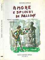 Amore e spicchi de pallone. Poesie e dialoghi romaneschi