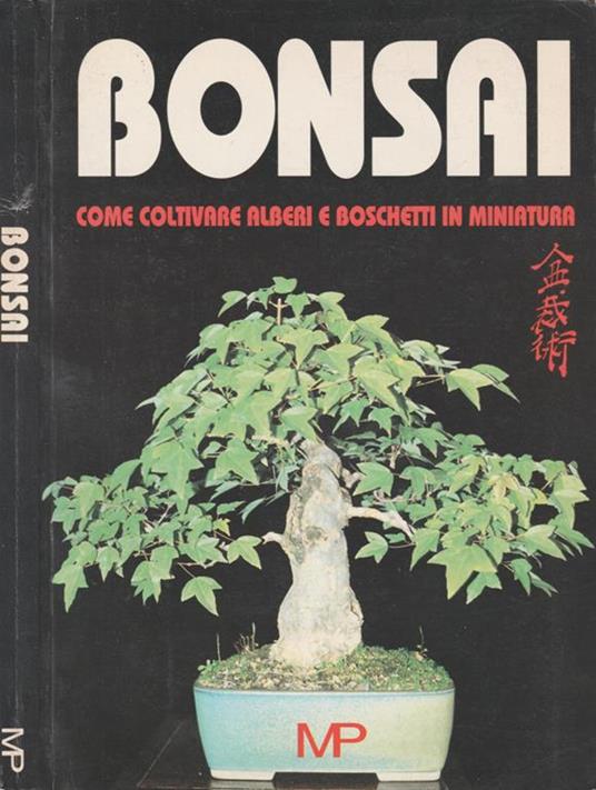 Bonsai. Come coltivare alberi e boschetti in miniatura - copertina
