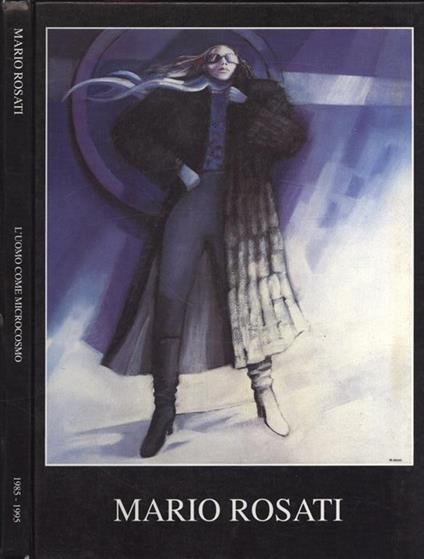 L' uomo come microcosmo. 1985 - 1995 - Mario Rosati - copertina