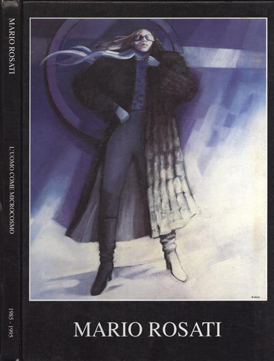 L' uomo come microcosmo. 1985 - 1995 - Mario Rosati - copertina