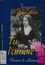 Tu, l'amore. Teresa di Lisieux