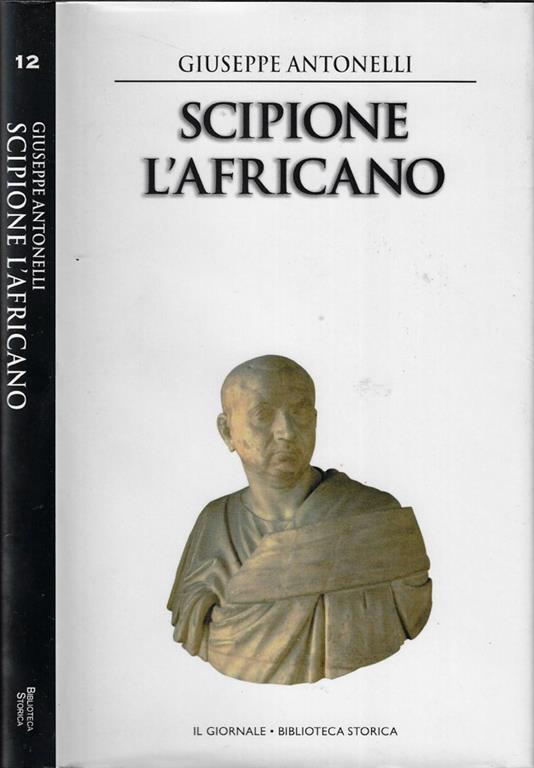 Scipione l'Africano. L'uomo che conquistò Cartagine - Giuseppe Antonelli - copertina