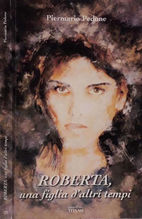 Roberta, una figlia d'altri tempi - Piermario Pedone - copertina