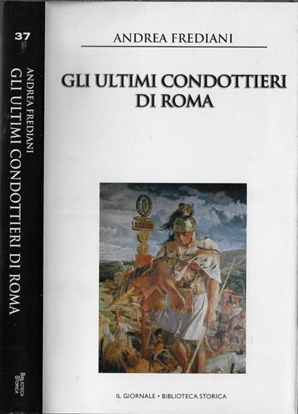 Gli ultimi condottieri di Roma - Andrea Frediani - copertina