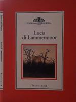 Lucia di Lammermoor. Dramma tragico in tre atti e sei quadri