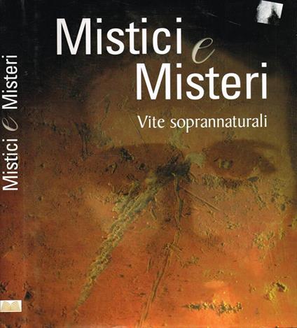 Mistici e misteri. Vite soprannaturali - copertina