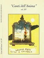 Gruppo Poeti Città di Chioggia: Antologia di poesie. Canti dell'Anima vol. XV 2013