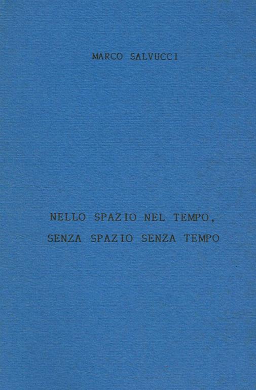 Nello spazio nel tempo, senza spazio senza tempo - Marco Salvucci - copertina