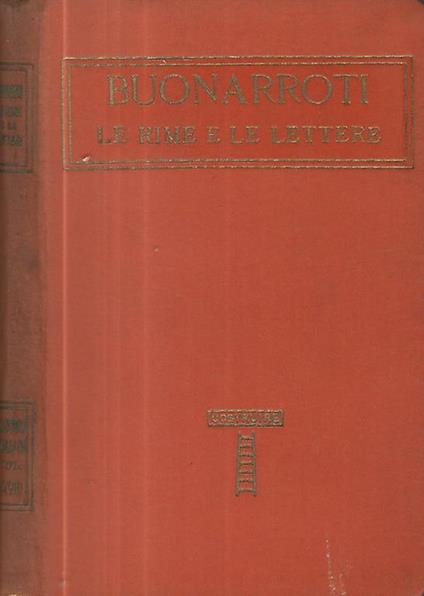 Le rime e le lettere precedute dalla vita di Michelangelo per Luigi Venturi - Michelangelo Buonarroti - copertina