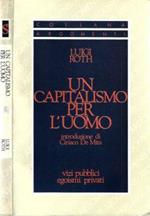 Un capitalismo per l'uomo. Vizi pubblici, egoismi privati