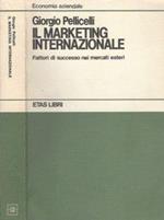 Il marketing internazionale. Fattori di successo nei mercati esteri