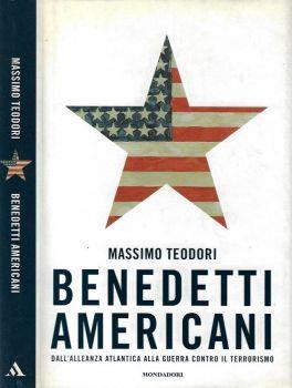 Benedetti Americani. Dall'Alleanza Atlantica alla Guerra contro il terrorismo - Massimo Teodori - copertina