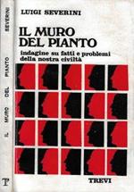 Il muro del pianto. Indagine sui fatti e problemi della nostra civiltà