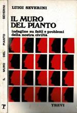 Il muro del pianto. Indagine su fatti e problemi della nostra civiltà
