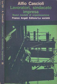 Lavoratori, sindacato impresa. Nuovi modelli di organizzazione - Alfio Cascioli - copertina