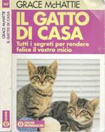 Il gatto di casa. Tutti i segreti per rendere felice il vostro micio