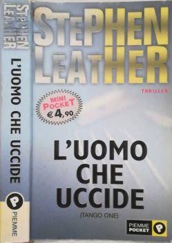L’uomo che uccide. Tango one - Stephen Leather - copertina