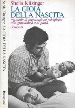 La gioia della nascita. Manuale di preparazione psicofisica alla gravidanza e al parto - Sheila Kitzinger - copertina