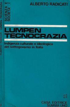 Lumpen tecnocrazia. Indigenza culturale e ideologica del sottogoverno in Italia - Alberto Radicati - copertina