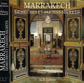 Marrakech. Demeures et jardins secrets - Narjess Ghachen - copertina