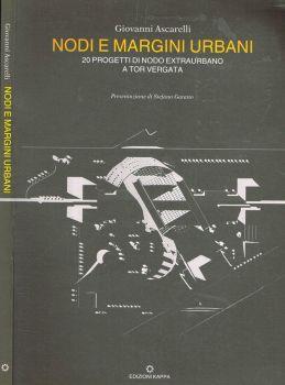 Nodi e margini urbani. 20 progetti di nodo extraurbano a Tor Vergata - Giovanni Ascarelli - copertina