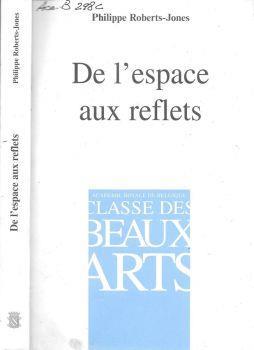 De l'espace aux reflets. Arts et lettres - Philippe Roberts-Jones - copertina