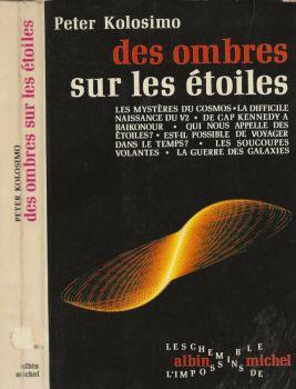 Des ombres sur les étoiles. Les mystères du cosmos - La difficile naissance du V2 - De Cap Kennedy a Baikonour - Qui nous appelle des étoiles? - Est-il possible de voyager dans le temps? - Les soucoupes volantes - La guerre des galaxies - Peter Kolosimo - copertina