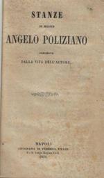 Stanze di Messer Angelo Poliziano precedute dalla vita dell'autore