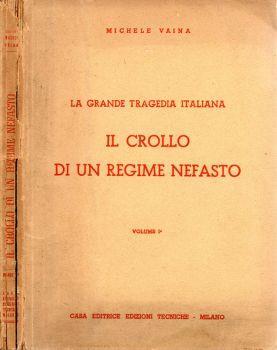 La grande tragedia italiana. Il crollo di un Regime Nefasto - Michele Vaina - copertina