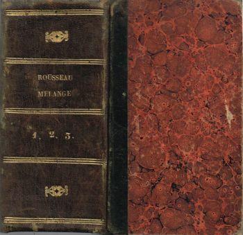 Mélanges ou Oeuvres melees. Tome I: Lettre a M. De Beaumont - Lettre a M. d'Alembert - De l'Imitation Théatrale Tome II: Lettres ècrites de la Montagne, etc - Tome III: Discours - Lettres a M. l'Abbé Raynal, etc - Jean-Jacques Rousseau - copertina
