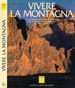Vivere la montagna. 16 itinerari italiani di Airone per andare in montagna tutto l'anno