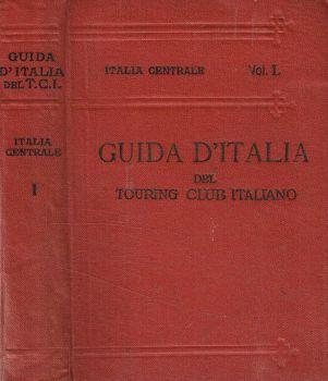 Italia centrale vol.I. Territorio a Est e a Sud della linea ferroviaria Firenze-Arezzo-Perugia-Foligno-Terni-Roma - Luigi V. Bertarelli - copertina