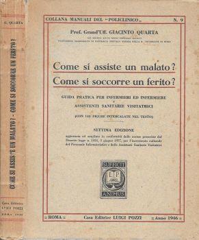 Come si assiste un malato? Come si soccorre un ferito?. Guida pratica per infermieri e infermiere e assistenti sanitarie visitatrici - copertina