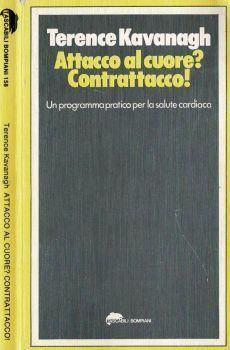 Attacco al cuore? Contrattacco!. Un programma pratico per la salute cardiaca - Terence Kavanagh - copertina