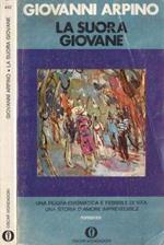 La suora giovane. Una figura enigmatica e febbrile di vita. Una storia d'amore imprevedibile