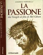 La passione. Dai Vangeli al film di Mel Gibson