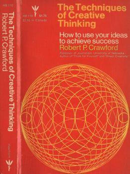 The techniques of creative thinking. How to use your ideas to achieve success - copertina