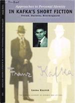 Approaches to Personal Identity in Kafka's short fiction:. Freud, Darwin, Kierkegaard