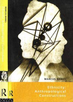 Ethnicity: Anthropological Constructions - Marcus Banks - copertina