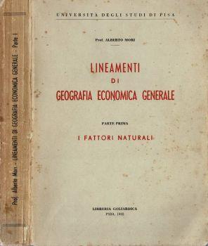 Lineamenti di Geografia Economica Generale. Parte I - I fattori naturali - Alberto Mori - copertina