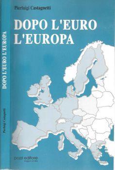 Dopo l'Euro l'Europa - Pierluigi Castagnetti - copertina